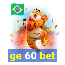 ge 60 bet